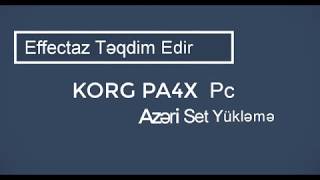 KORG PA4X Pc AZERİ Seti Yukleme ve Yaratmaq [upl. by Atok]