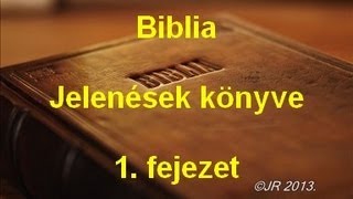 A Biblia  Jelenések könyve 1 fejezet [upl. by Ottavia151]