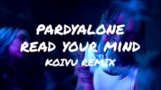 Pardyalone  Read Your Mind Koivu Remix Lyric Video [upl. by Kenley]