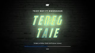 Tereg Atera Taie Birthday Song  By Teidy Boy ft Bwenaman [upl. by Vladimir597]