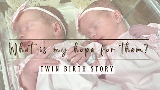 WHAT IS MY HOPE FOR THEM  Twin Birth Story [upl. by Eastlake]