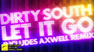 Dirty South ft Rudy  Let It Go Axwell Remix [upl. by Vyky]