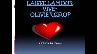 Olivier Sirop Laisse lamour vive lyrics [upl. by Benioff]