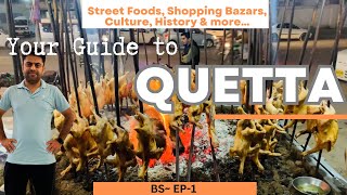 Quetta  Street Foods Culture History  Shopping Bazar  Complete Tour Guide  BS  EP1 [upl. by Tegdig]