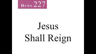 227 Jesus Shall Reign instrumental [upl. by Ally505]