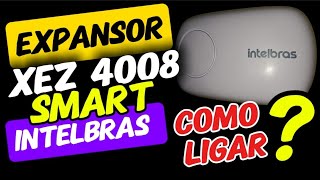 🟢 COMO LIGAR EXPANSOR XEZ 4008 SMART INTELBRAS [upl. by Thacher678]