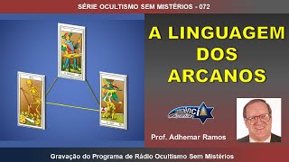 072 A LINGUAGEM DOS ARCANOS  Prof Adhemar Ramos [upl. by Luoar381]