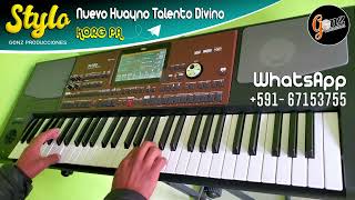 Talento Divino Huayno  Stylo  Korg Pa 600  700  1000  Si no estas conmigo [upl. by Gnilrits]