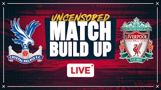 Crystal Palace v Liverpool  Uncensored Match Build Up [upl. by Estele]