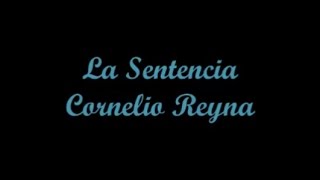 La Sentencia  Cornelio Reyna Letra [upl. by Primo]