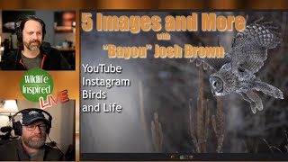 5 Images and More with quotBayouquot Josh Brown [upl. by Ahtis359]