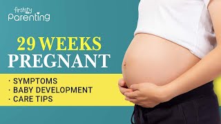 29 Weeks Pregnant  Symptoms Baby Growth Dos and Donts [upl. by Norved]