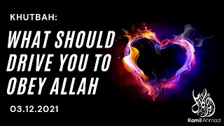 What Should Drive you to Obey Allah [upl. by Sevik]