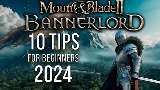 Mount and Blade 2 Bannerlord 10 Beginner Tips for 2024 [upl. by Natie708]