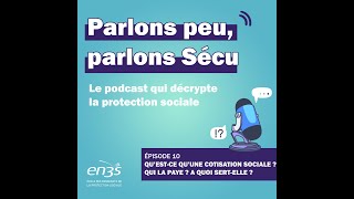 Episode 10  Qu’estce qu’une cotisation sociale  Qui la paye  A quoi sertelle [upl. by Aineval]