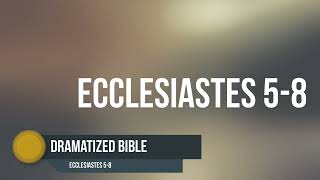 Dramatized Bible  Ecclesiastes 58 [upl. by Anauqahc354]