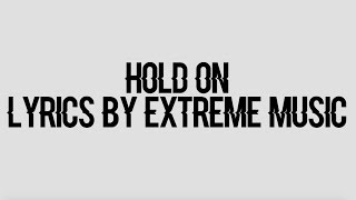 Hold On  Extreme Music Lyrics [upl. by Bliss1]