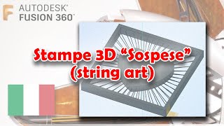 Stampe 3D quotSospesequot string art Fusion 360  Tutorial ITA [upl. by Nileuqaj]