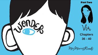 WONDER Part 2 Via Chapters 36  40 Read Aloud [upl. by Conroy336]