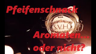 Pfeifenschnack  Aromaten  oder nicht [upl. by Mandle150]