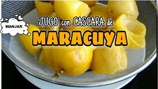 COMO HACER JUGO Y MANJAR ▶PREPARA 2 RECETAS con la cáscara MARACUYÁ o PARCHITA comida Venezolana [upl. by Kovacs]