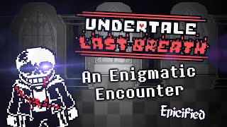 Undertale Last Breath  An Enigmatic Encounter Epicified [upl. by Adnoral286]