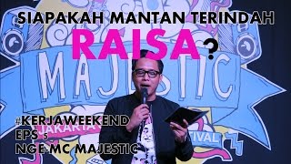 Gofar Hilman  KerjaWeekend eps 5 NgeMC Majestic amp Siapakah Mantan Terindah Raisa 6032016 [upl. by Hsakiv]