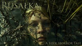 Rusałka  A Folk Horror Tale Audiobook [upl. by Durwyn]