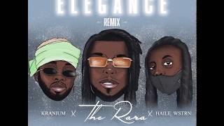 The Rara  Elegance Remix Ft Haile WSTRN x Kranium Official Audio [upl. by Renraw]