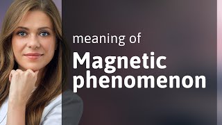 Understanding Magnetic Phenomena A Guide to the Invisible Forces [upl. by Eseryt]