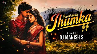 DJ MANISH S  JHUMKA  SAMBALPURI SONG  REMIX • DJ MANISH S 2K24 [upl. by Yclehc]