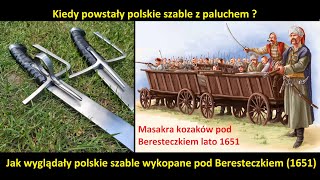 Kiedy powstały szable polskie z paluchem  Szable wykopane pod Beresteczkiem lato 1651 [upl. by Kristen803]