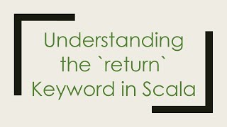 Understanding the return Keyword in Scala [upl. by Rimidalv453]