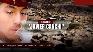 El caso de Javier Canchi  Criminalista Nocturno [upl. by Jenny]