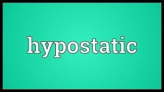 Hypostatic Meaning [upl. by Thetos147]