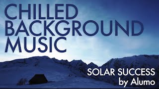 Chilled Background Music by Alumo  Solar Success [upl. by Froemming11]