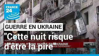 Invasion russe en Ukraine  quotCette nuit risque dêtre la pire depuis le début de la guerrequot [upl. by Ednihek]