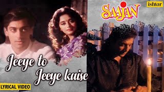 Jeeye To Jeeye Kaise Lyrical  Saajan  Pankaj Udhas  Salman Khan amp Madhuri  90s Hindi Sad Songs [upl. by Ibok91]