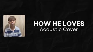 How He LovesDavid Crowder Band Acoustic Cover feat AcousticWorshipGS [upl. by Annaliese]