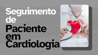 Seguimento de Pacientes em Cardiologia [upl. by Adnarrim]