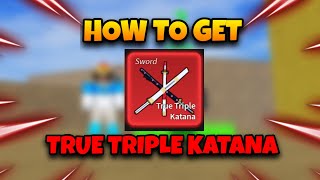 FULL GUIDE How To Get True Triple Katana TTK Fast amp Easy  Blox Fruits [upl. by Nosaes]