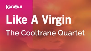 Like a Virgin  The Cooltrane Quartet  Karaoke Version  KaraFun [upl. by Conny]