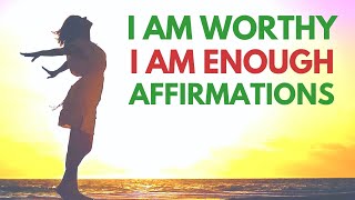 I Am Worthy I Am Enough  Affirmations to Celebrate Your Perfection [upl. by Maggie]