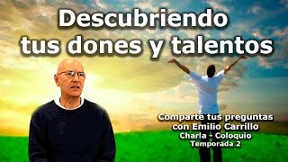 05 Descubriendo tus Dones y Talentos Emilio Carrillo  CharlaColoquio [upl. by Latona472]