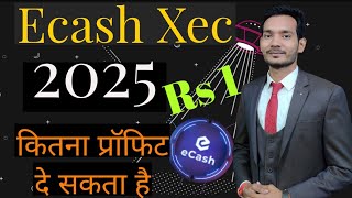 Ecash xec price prediction  ecash future Explain  Can eCash go up to 1rs by 2025 [upl. by Ameerahs272]