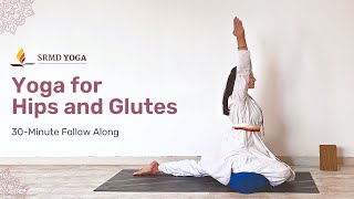 Yoga for Hips and Glutes  30Minute Follow Along  SRMD Yoga [upl. by Luttrell]