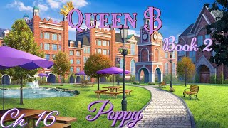 👸🏽 QUEEN B BOOK 2 👸🏽  CHAPTER 16 VIDEMUS OMNIA  💖 POPPY 💖  💎💎💎 [upl. by Urana411]