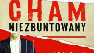 Cham niezbuntowany  AUDIOBOOK MP3 Autor Rafał Ziemkiewicz [upl. by Debbie275]