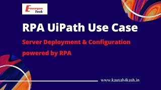 RPA UiPath Realtime Project  Server Deployment amp Configuration powered by RPA  EmeregnTeck [upl. by Ennaid]