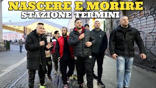 Nascere e Morire alla Stazione Termini storie di Vita [upl. by Glimp273]